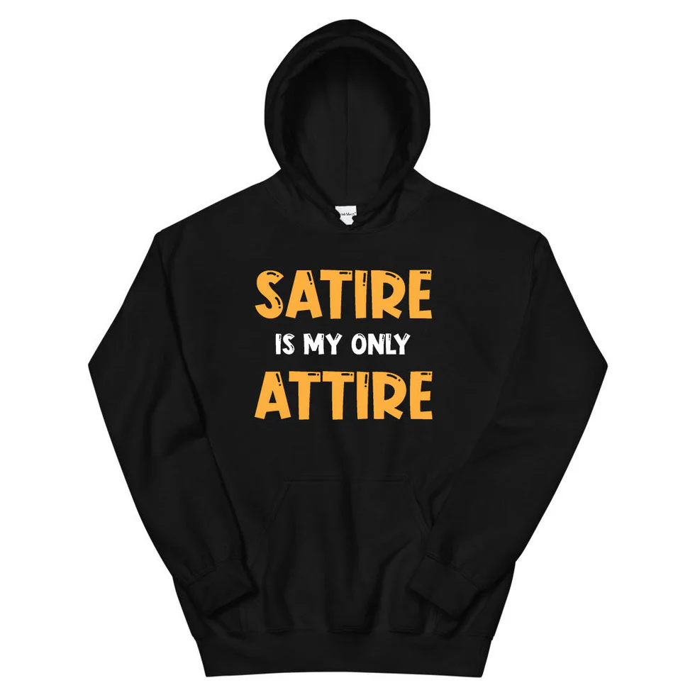 Satire is my only Attire Hoodie